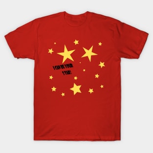 I Can Be Your Star T-Shirt